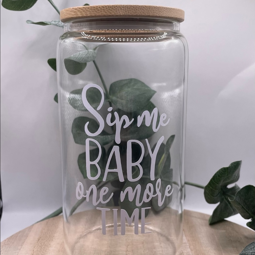 Baby Sip Me One More Time Glass Cup